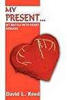MY PRESENT...: MY BATTLE WITH HEART DISEASE