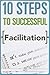 10 Steps To Successful Facilitation