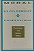 Moral Development in the Professions: Psychology and Applied Ethics