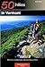 50 Hikes in Vermont: Walks,...