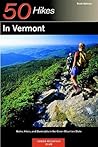 50 Hikes in Vermont: Walks, Hikes, and Overnights in the Green Mountain State, Sixth Edition