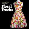 Floral Frocks: A Celebration of the Floral Printed Dress from 1900 to Today