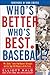 Who's Better, Who's Best in Baseball?