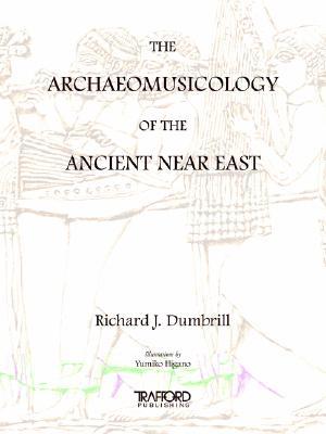 The Archaeomusicology of the Ancient Near East (Paperback)