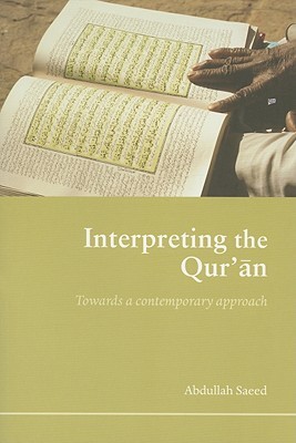 Interpreting the Qur'an: Towards a Contemporary Approach (Paperback)