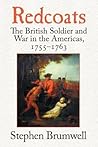 Redcoats: The British Soldier and War in the Americas, 1755–1763