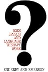 Does Speech and Language Therapy Work? (Exc Business And Economy (Whurr))