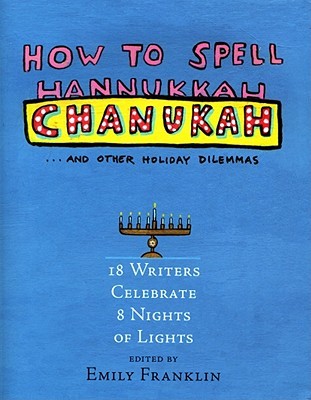 How to Spell Chanukah and Other Holiday Dilemmas. (Hardcover)