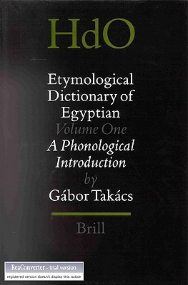 Etymological Dictionary of Egyptian, Volume 1: Volume 1: A Phonological Introduction (Handbook of Oriental Studies. Section 1 The Near and Middle East, 48)