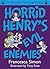 Horrid Henry's Evil Enemies by Francesca Simon Horrid Henry's Evil Enemies by Francesca Simon
