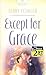 Except for Grace (Cornerstone Community Church Series #2) (Heartsong Presents #750)