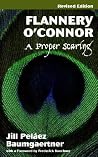 Flannery O'Connor: A Proper Scaring Flannery O'Connor: A Proper Scaring