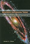 Religious Naturalism Today by Jerome A. Stone Religious Naturalism Today by Jerome A. Stone