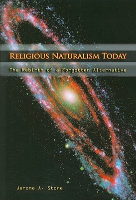 Religious Naturalism Today: The Rebirth of a Forgotten Alternative (Paperback)
