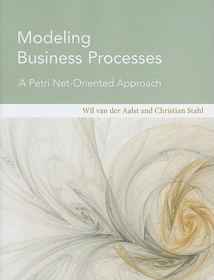 Modeling Business Processes: A Petri Net-Oriented Approach (Information Systems)