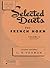 Selected Duets for French Horn: Volume 2 - Advanced (Rubank Educational Library)