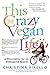 This Crazy Vegan Life: A Pr...