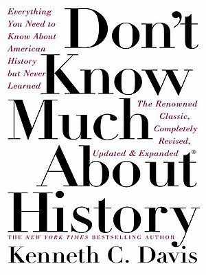 Don't Know Much about History: Everything You Need to Know about American History But Never Learned