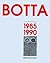 Mario Botta - The Complete Works: Volume 2: 1985-1990