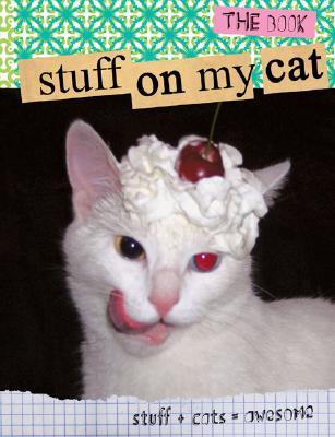 Stuff On My Cat: The Book (Paperback)