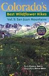 Colorado's Best Wildflower Hikes: VOL 3 The San Juans (Colorado's Best Wildflower Hikes) Colorado's Best Wildflower Hikes: VOL 3 The San Juans (Colorado's Best Wildflower Hikes)