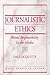 Journalistic Ethics: Moral Responsibility in the Media