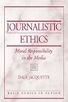 Journalistic Ethics: Moral Responsibility in the Media