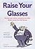Raise Your Glasses - The Best and Wittiest Anecdotes and After-Dinner Stories from the Famous