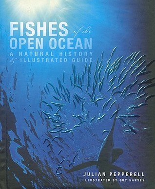 Fishes of the Open Ocean: A Natural History and Illustrated Guide (Hardcover)