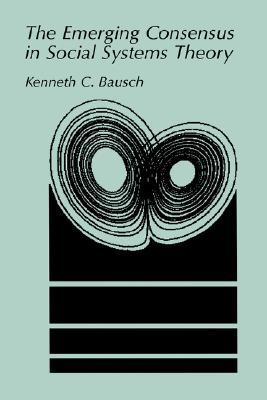 The Emerging Consensus in Social Systems Theory (Hardcover)