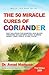 The 50 Miracle Cures of Coriander by Awad Mansour