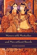 Women with Mustaches and Men without Beards: Gender and Sexual Anxieties of Iranian Modernity 