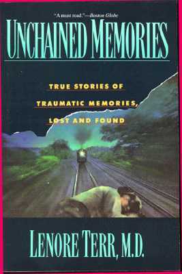 Unchained Memories: True Stories Of Traumatic Memories Lost And Found (Paperback)