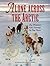 Alone Across the Arctic by Pam Flowers