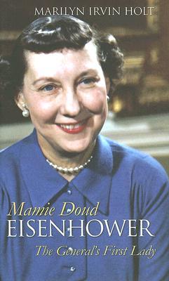 Mamie Doud Eisenhower: The General's First Lady (Modern First Ladies)