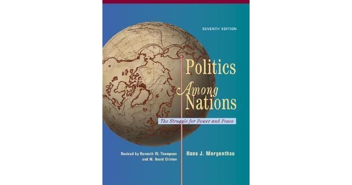 Morgenthau Politics Among Nations Politics Among Nations by Hans J. Morgenthau