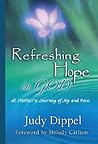 Refreshing Hope in God: A Mother's Journey of Joy and Pain Refreshing Hope in God: A Mother's Journey of Joy and Pain