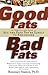 Good Fats, Bad Fats: An Indispensable Guide to All the Fats You're Likely to Encounter