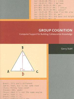 Group Cognition: Computer Support for Building Collaborative Knowledge (Acting With Technology)