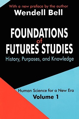 Foundations of Futures Studies: Volume 1: History, Purposes, and Knowledge (Human Science for a New Era Series)