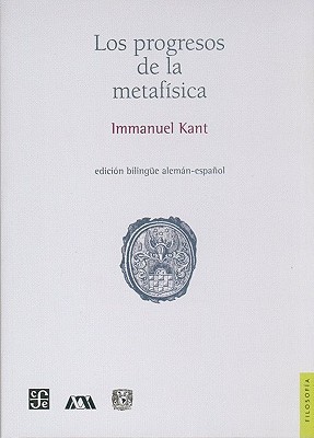 Los progresos de la metafisica. Edicion bilingue aleman-espanol (Paperback)