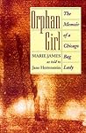 Orphan Girl: The Memoir of a Chicago Bag Lady Orphan Girl: The Memoir of a Chicago Bag Lady