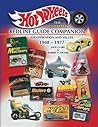 Hot Wheels The Ultimate Redline Guide Companion: Identification and Values 1968 - 1977