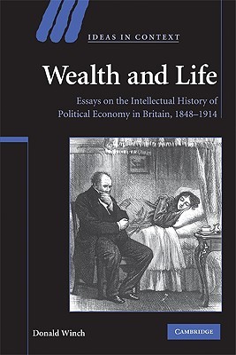Wealth and Life: Essays on the Intellectual History of Political Economy in Britain, 1848–1914 (Paperback)