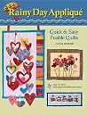 Rainy Day Applique: Quick & Easy Fusible Quilts