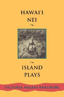 Hawaii Nei: Island Plays (Talanoa: Contemporary Pacific Literature, 3)