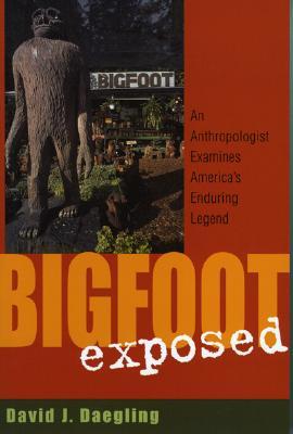 Bigfoot Exposed: An Anthropologist Examines America's Enduring Legend (Paperback)
