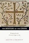 The Mystery of the Cross: Bringing Ancient Christian Images to Life