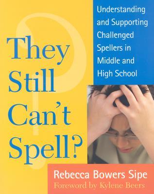 They Still Can't Spell? Understanding and Supporting Challenged Spellers in Middle and High School (Paperback)