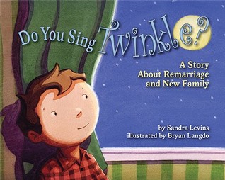 Do You Sing Twinkle?: A Story About Remarriage and New Family (Hardcover)